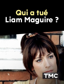 TMC - Qui a tué Liam Maguire ?