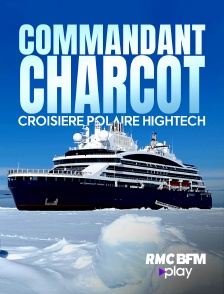 RMC BFM Play - Le commandant Charcot : croisière high-tech dans les glaces en replay