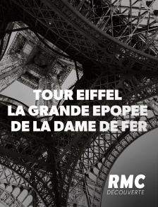 RMC Découverte - Tour Eiffel : la grande épopée de la dame de fer