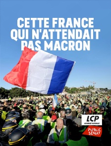 LCP Public Sénat - Cette France qui n'attendait pas Macron