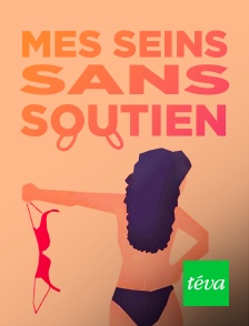 Téva - Mes seins sans soutien