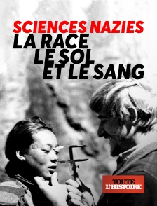 Toute l'Histoire - Sciences nazies, la race, le sol et le sang