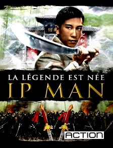 Action - Ip Man, la légende est née