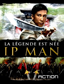 Action - Ip Man, la légende est née