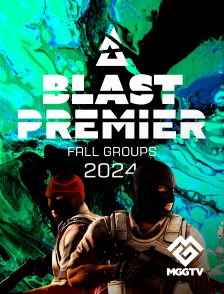 MGG TV - Blast Premier Fall Groups 2024 en replay