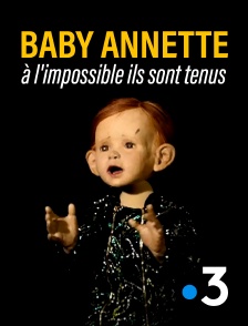 France 3 - Baby Annette, à l’impossible ils sont tenus