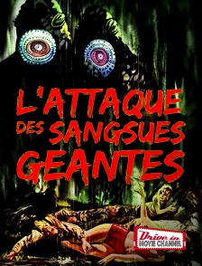 Drive-in Movie Channel - L'Attaque des Sangsues Géantes