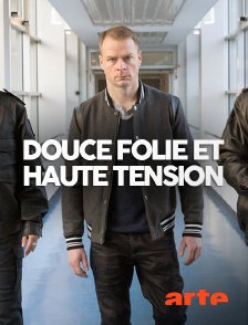 Arte - Douce folie et haute tension