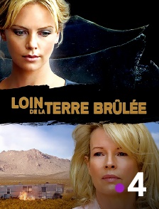 France 4 - Loin de la terre brûlée