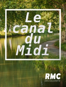 RMC Découverte - Canal du midi : un patrimoine révélé