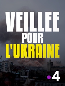 France 4 - Veillée pour l'Ukraine