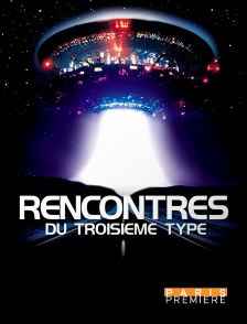 Paris Première - Rencontres du troisième type