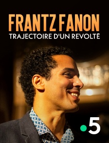 France 5 - Frantz Fanon, trajectoire d'un révolté