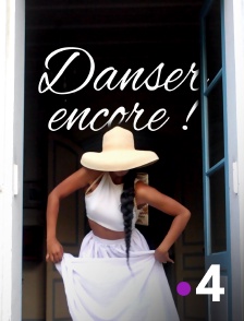 France 4 - Danser encore