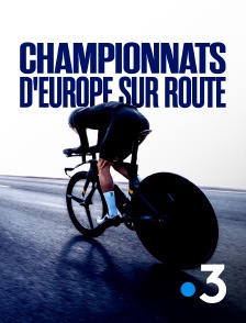 France 3 - Cyclisme : Championnats d'Europe sur route