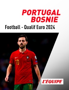 L'Equipe - Football - Qualifications à l'Euro 2024 : Portugal / Bosnie-Herzégovine en replay