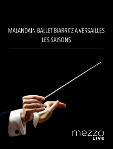 Mezzo Live HD - Malandain Ballet Biarritz à Versailles : Les Saisons