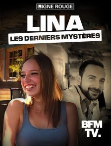 BFMTV - Lina : les derniers mystères en replay