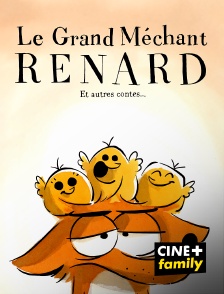 CINE+ Family - Le grand méchant Renard et autres contes