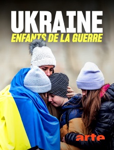 Arte - Ukraine - Enfants de la guerre