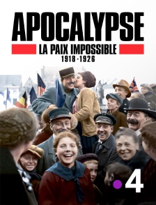 France 4 - Apocalypse : la paix impossible