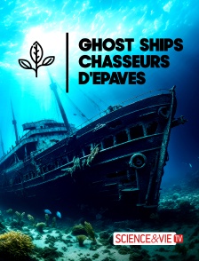 Science et Vie TV - Ghost Ships : chasseurs d'épaves en replay