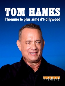 Paris Première - Tom Hanks : l'homme le plus aimé d'Hollywood