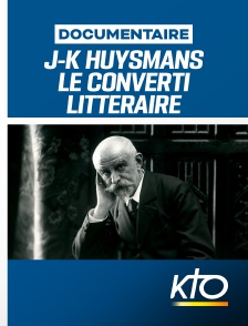 KTO - Joris-Karl Huysmans, Le converti littéraire