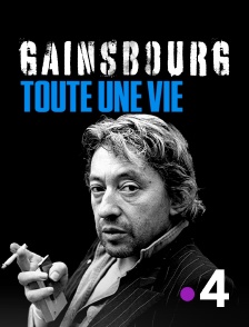 France 4 - Gainsbourg : toute une vie