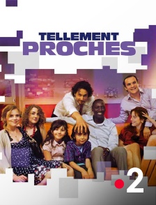 France 2 - Tellement proches