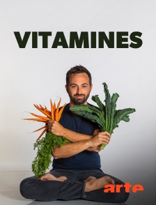 Arte - Vitamines : fantasmes et vérités