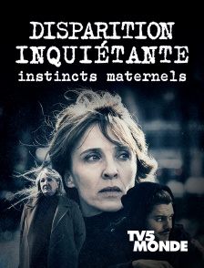 TV5MONDE - Disparition inquiétante : Instincts maternels