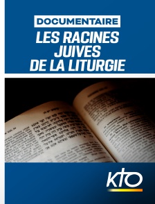 KTO - Les Racines juives de la liturgie