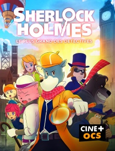 CINÉ Cinéma - Sherlock Holmes : le plus grand des détectives en replay