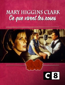 C8 - Mary Higgins Clark : Ce que vivent les roses