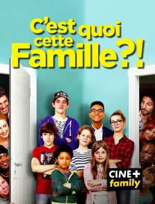 CINE+ Family - C'est quoi cette famille ?!