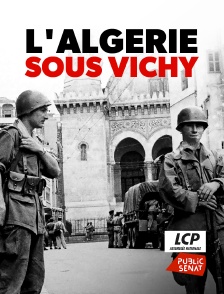 LCP Public Sénat - L'Algérie sous Vichy