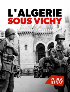 Public Sénat - L'Algérie sous Vichy