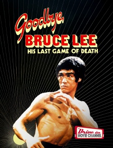 Drive-in Movie Channel - Goodbye Bruce Lee: His Last Game of Death