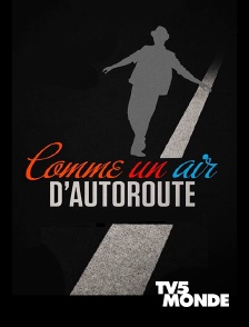 TV5MONDE - Comme un air d'autoroute