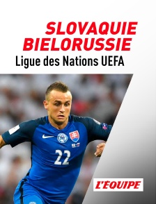 L'Equipe - Football - Ligue des Nations UEFA : Slovaquie / Biélorussie en replay