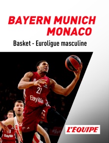 L'Equipe - Basket-ball - Euroligue masculine : Bayern Munich / Monaco