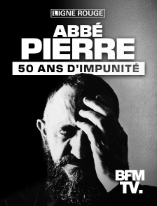 BFMTV - Abbé Pierre, 50 ans d'impunité en replay