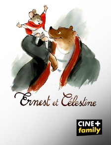 CINE+ Family - Ernest et Célestine