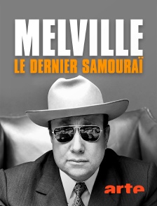 Arte - Melville, le dernier samouraï