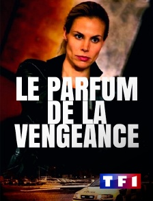 TF1 - Le parfum de la vengeance