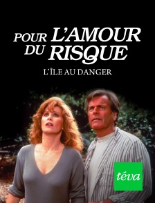 Téva - Pour l'amour du risque : L'Île du danger