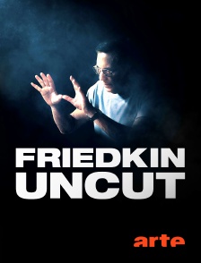 Arte - Friedkin Uncut