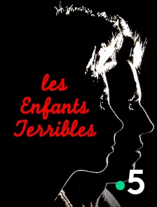 France 5 - Les enfants terribles