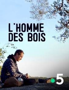 France 5 - L'homme des bois